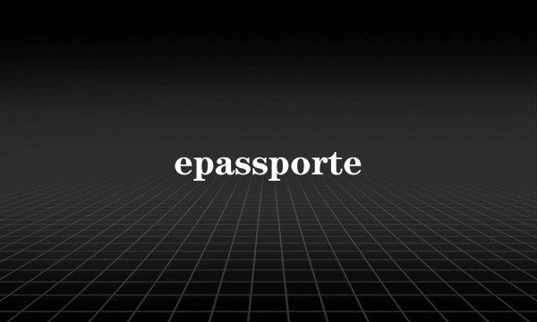 epassporte