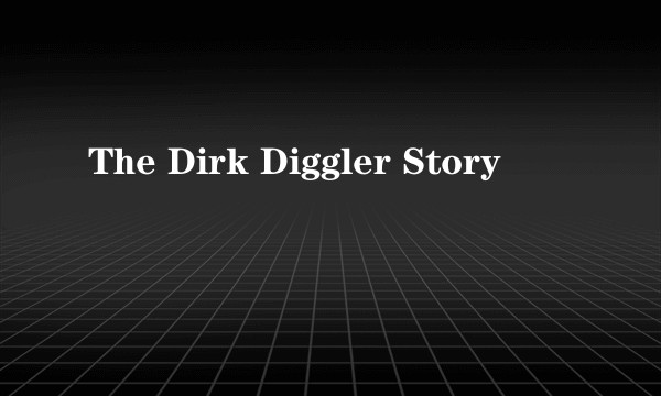 The Dirk Diggler Story
