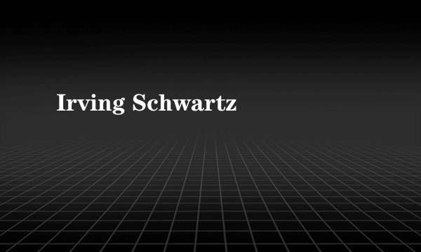 Irving Schwartz