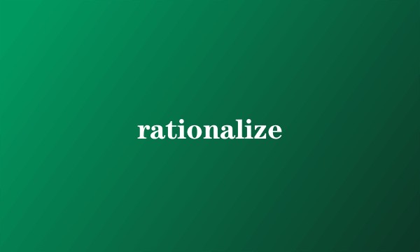 rationalize