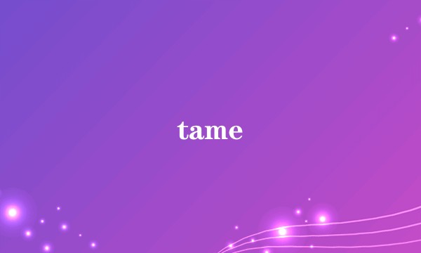 tame