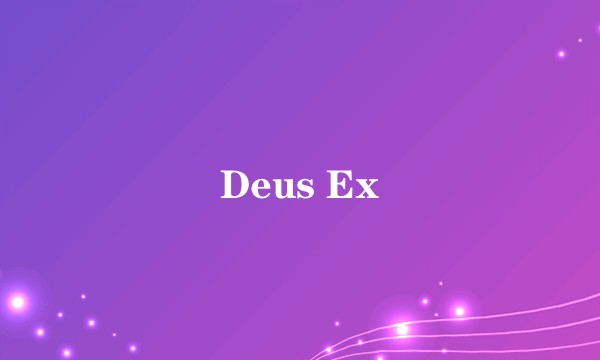 Deus Ex