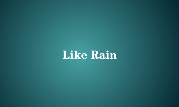 Like Rain