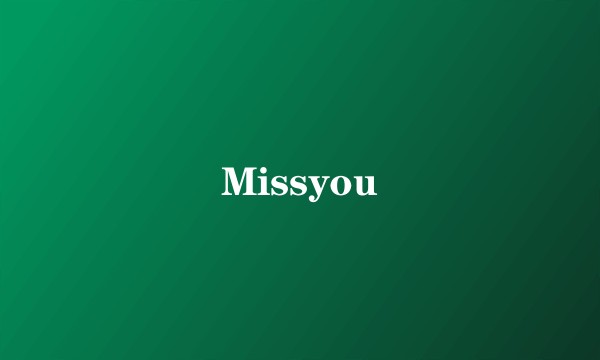 Missyou