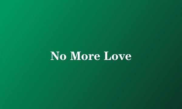 No More Love
