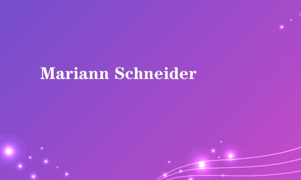 Mariann Schneider