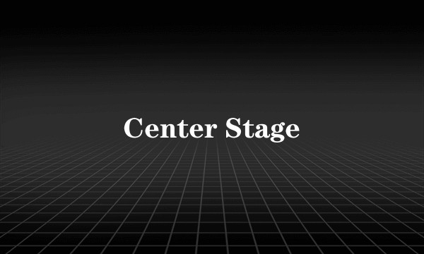 Center Stage