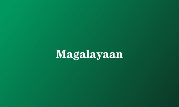 Magalayaan