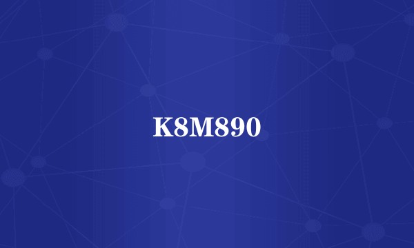K8M890