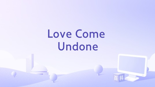 Love Come Undone