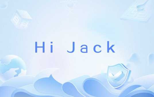 Hi Jack(劫持; 绑架; 拦路抢劫; 操纵(会议等,以推销自己的意图); n.劫持; 敲诈; 威逼)