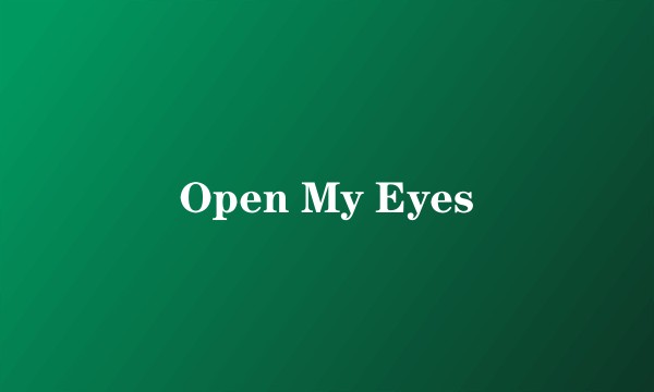 Open My Eyes