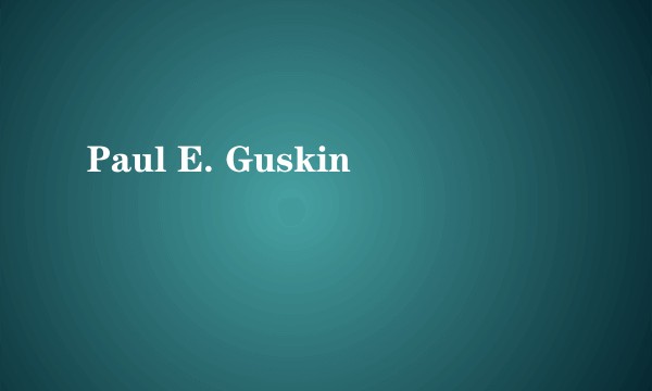 Paul E. Guskin