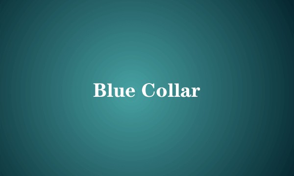 Blue Collar