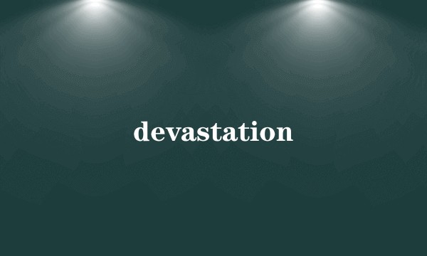 devastation