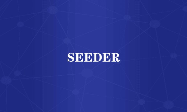 SEEDER