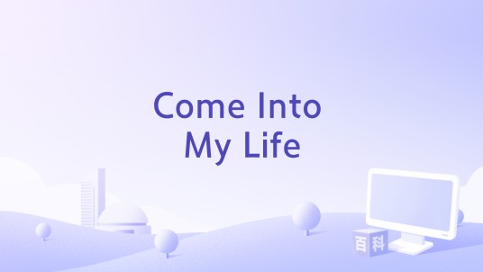Come Into My Life