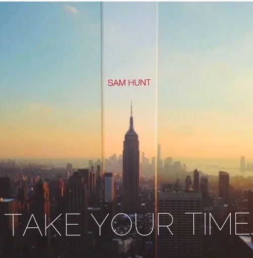 Take Your Time（Sam Hunt演唱歌曲）