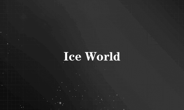 Ice World