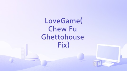 LoveGame(Chew Fu Ghettohouse Fix)