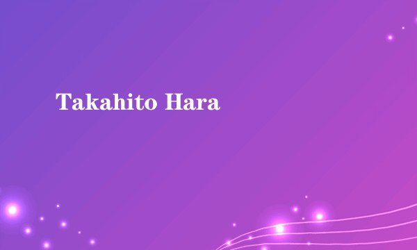Takahito Hara