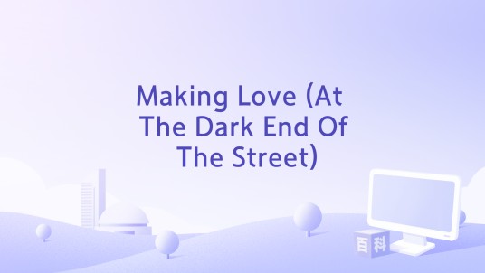 Making Love (At The Dark End Of The Street)
