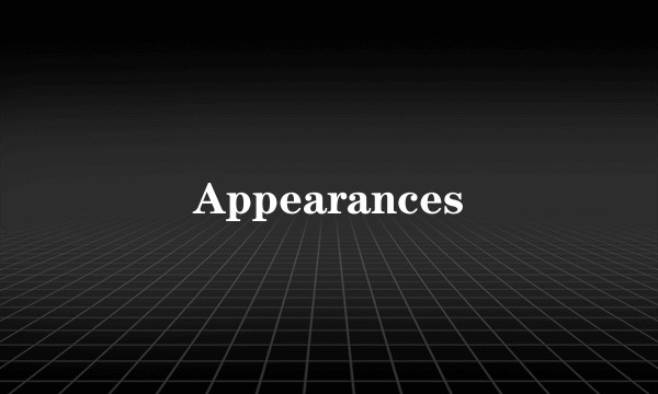 Appearances
