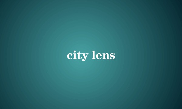 city lens