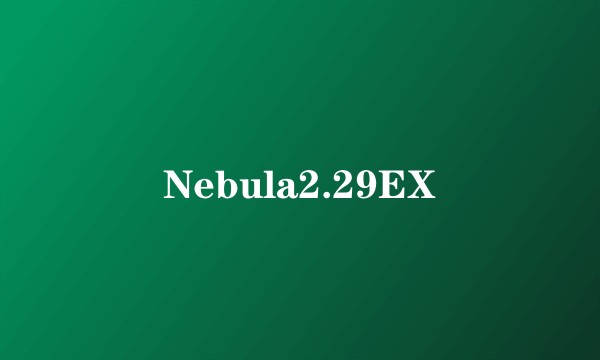 Nebula2.29EX