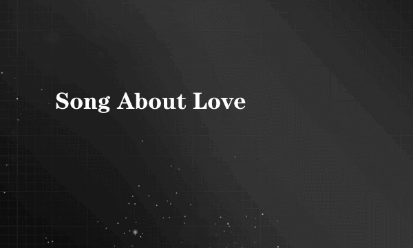 Song About Love