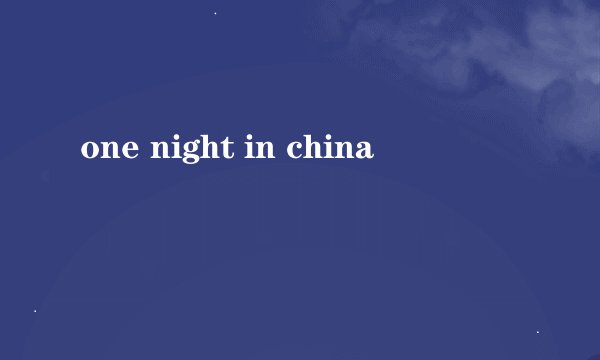 one night in china