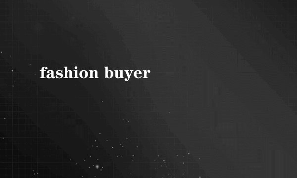 fashion buyer