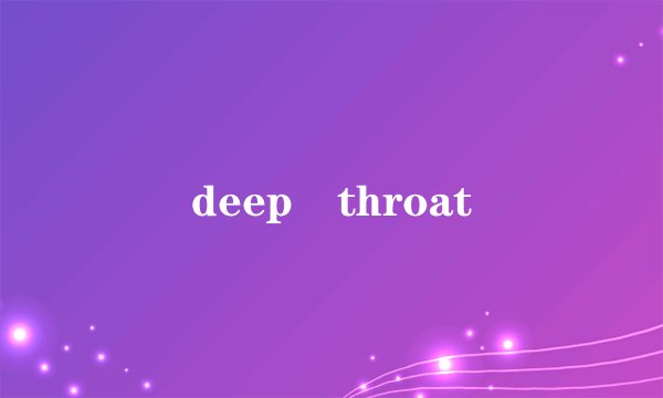 deep throat