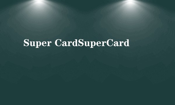 Super CardSuperCard
